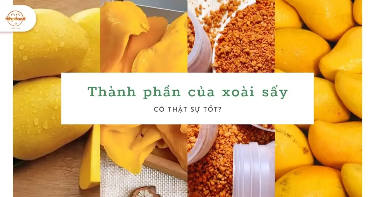 Xoài Sấy Muối Ớt Có Tốt Không? Giải Đáp Chi Tiết Từ HiHo Food