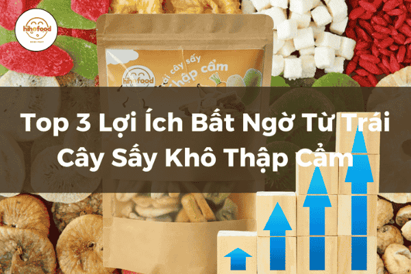 Top 3 lợi ích bất ngờ từ trái cây sấy khô thập cẩm