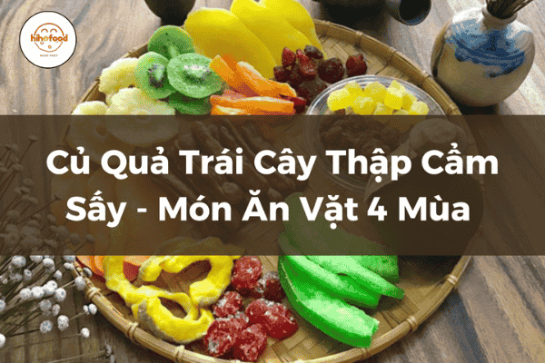 Củ Quả Trái Cây Thập Cẩm Sấy